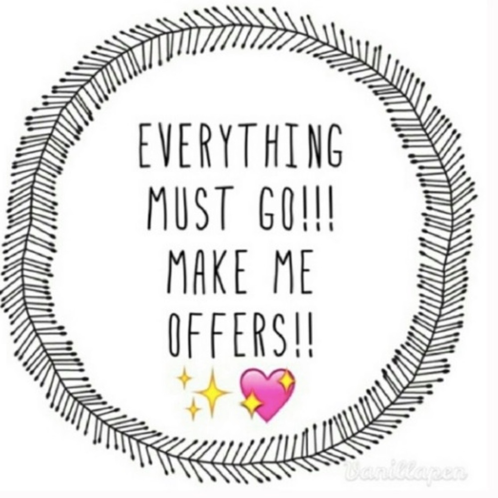 Everything must go!!!! Make me reasonable offers!!